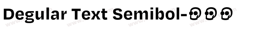 Degular Text Semibol字体转换 Degular Text Semibol字体转换